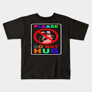 PLEASE DO NOT HUG DESIGN GIFTS. Kids T-Shirt